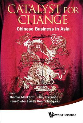Catalyst For Change: Chinese Business In Asia book
