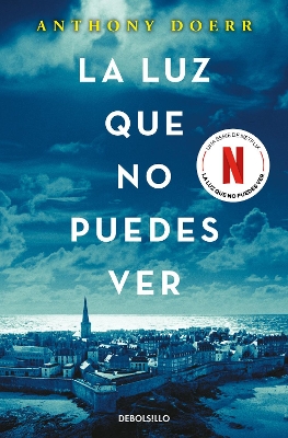 La luz que no puedes ver / All the Light We Cannot See by Anthony Doerr