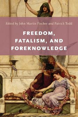 Freedom, Fatalism, and Foreknowledge book