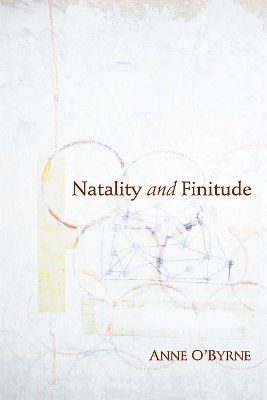 Natality and Finitude by Anne O'Byrne