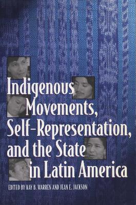 Indigenous Movements, Self-Representation, and the State in Latin America book