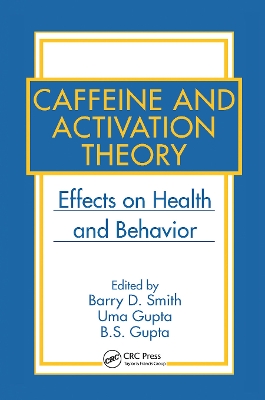 Caffeine and Activation Theory: Effects on Health and Behavior by Barry D. Smith
