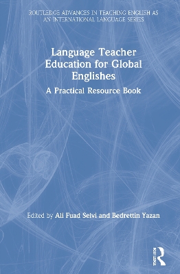 Language Teacher Education for Global Englishes: A Practical Resource Book book