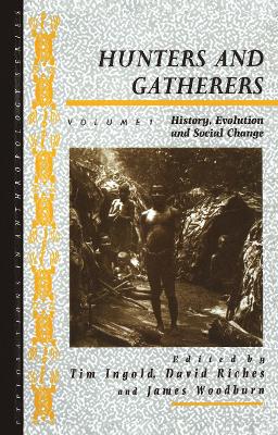 Hunters and Gatherers (Vol I): Vol I: History, Evolution and Social Change by Tim Ingold