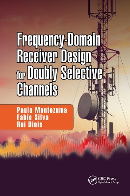 Frequency-Domain Receiver Design for Doubly Selective Channels by Paulo Montezuma