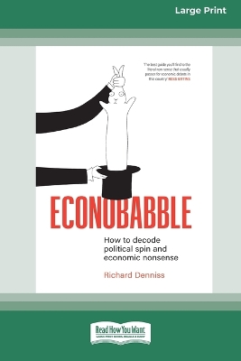 Econobabble: How to Decode Political Spin and Economic Nonsense [Large Print 16pt] book