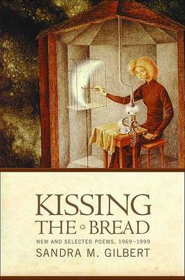 Kissing the Bread by Sandra M. Gilbert