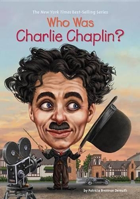 Who Was Charlie Chaplin? by Patricia Brennan Demuth