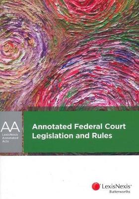 Annotated Federal Court Legislation and Rules book