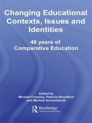 Changing Educational Contexts, Issues and Identities by Michael Crossley