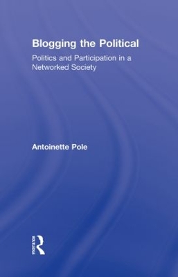 Blogging the Political by Antoinette Pole