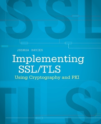 Implementing SSL/TLS Using Cryptography and PKI book