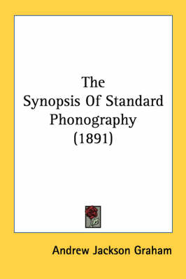 The Synopsis Of Standard Phonography (1891) by Andrew Jackson Graham