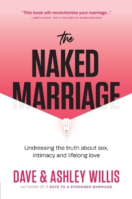 The Naked Marriage: Undressing the Truth About Sex, Intimacy, and Lifelong Love book