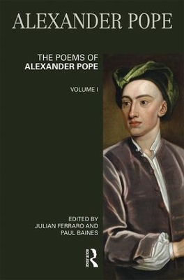 Poems of Alexander Pope: Volume One by Julian Ferraro