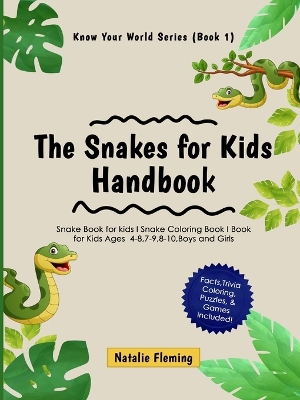 The Snakes for Kids Handbook: Snake Book for kids I Snake Coloring Book I Book for Kids Ages 4-8,7-9,8-10, Boys and Girls: Snake Book for kids I Snake Coloring Book I Book for Kids Ages 4-8,7-9,8-10, Boys and Girls book