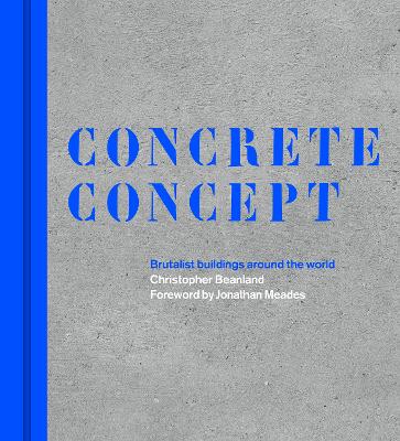 Concrete Concept: Brutalist buildings around the world by Christopher Beanland