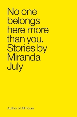 No One Belongs Here More Than You by Miranda July