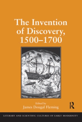 Invention of Discovery, 1500-1700 by James Dougal Fleming
