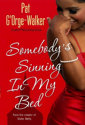 Somebody's Sinning In My Bed by Pat G'Orge-Walker