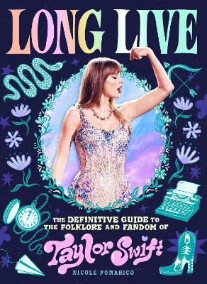 Long Live: The Definitive Guide to the Folklore and Fandom of Taylor Swift book