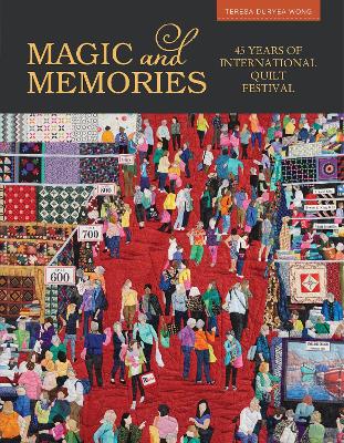 Magic & Memories: 45 Years of International Quilt Festival book
