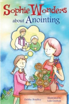 Sophie Wonders About Anointing book