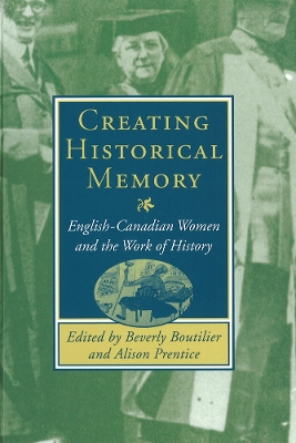 Creating Historical Memory by Beverly Boutilier