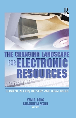 The Changing Landscape for Electronic Resources by Yem S Fong