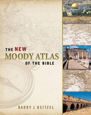 New Moody Atlas of the Bible by Barry J Beitzel