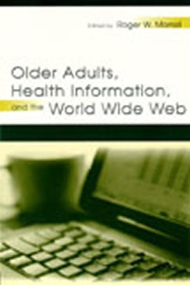 Older Adults, Health Information, and the World Wide Web book