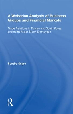 Weberian Analysis of Business Groups and Financial Markets by Sandro Segre