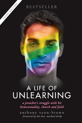 Life of Unlearning - A Preacher's Struggle with His Homosexuality, Church and Faith book