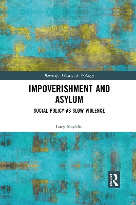 Impoverishment and Asylum: Social Policy as Slow Violence by Lucy Mayblin