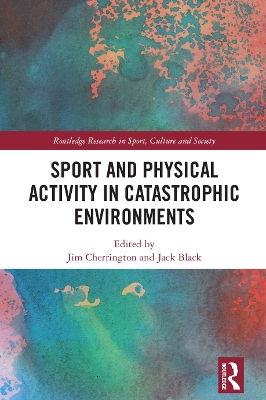 Sport and Physical Activity in Catastrophic Environments book