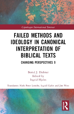 Failed Methods and Ideology in Canonical Interpretation of Biblical Texts: Changing Perspectives 9 by Bernd Diebner