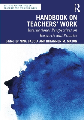 Handbook on Teachers’ Work: International Perspectives on Research and Practice by Nina Bascia
