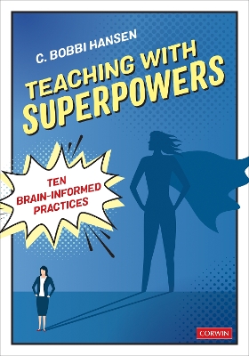 Teaching With Superpowers: Ten Brain-Informed Practices by C. Bobbi Hansen
