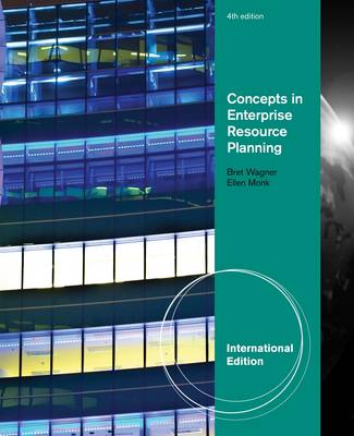 Concepts in Enterprise Resource Planning, International Edition by Ellen Monk