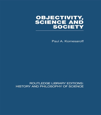 Objectivity, Science and Society: Interpreting nature and society in the age of the crisis of science book