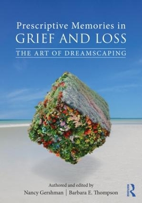 Prescriptive Memories in Grief and Loss: The Art of Dreamscaping by Nancy Gershman