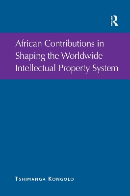 African Contributions in Shaping the Worldwide Intellectual Property System book