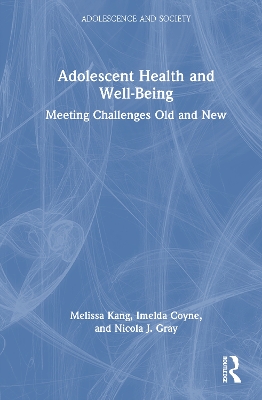 Adolescent Health and Well-Being: Meeting Challenges Old and New by Melissa Kang