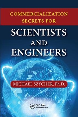 Commercialization Secrets for Scientists and Engineers by Michael Szycher