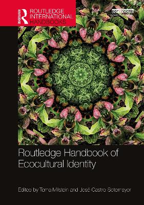 Routledge Handbook of Ecocultural Identity by Tema Milstein