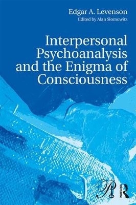 Interpersonal Psychoanalysis and the Enigma of Consciousness by Edgar A. Levenson