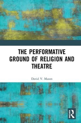 The Performative Ground of Religion and Theatre book