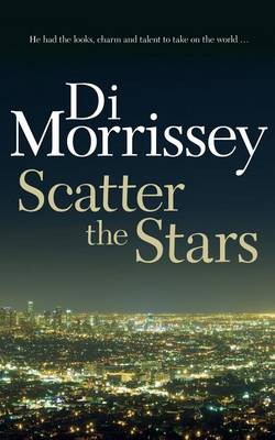 Scatter the Stars by Di Morrissey
