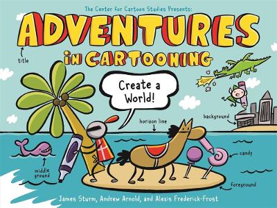 Adventures in Cartooning: Create a World book