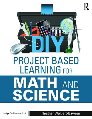 DIY Project Based Learning for Math and Science by Heather Wolpert-Gawron